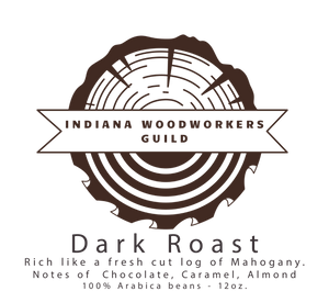 Indiana Woodworker Guild- Dark Roast