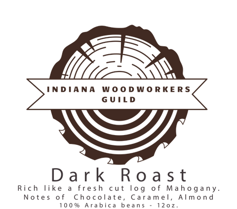 Indiana Woodworker Guild- Dark Roast